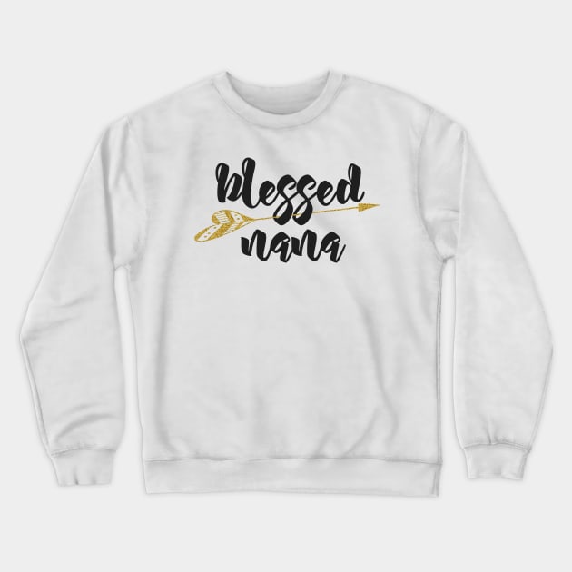 'Blessed Nana Golden Arrow' Cute Grandmother Perfect Gift Crewneck Sweatshirt by ourwackyhome